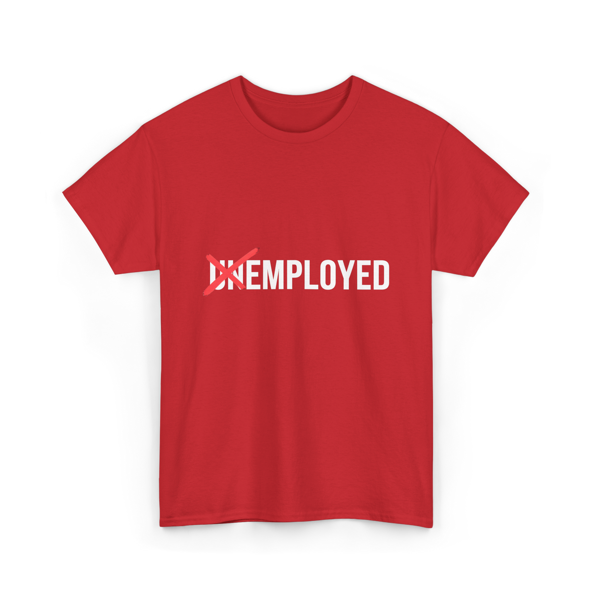 Unemployed No More Job Transition T-Shirt - Red