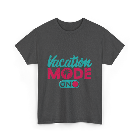 Vacation Mode On Vacation T-Shirt - Dark Heather