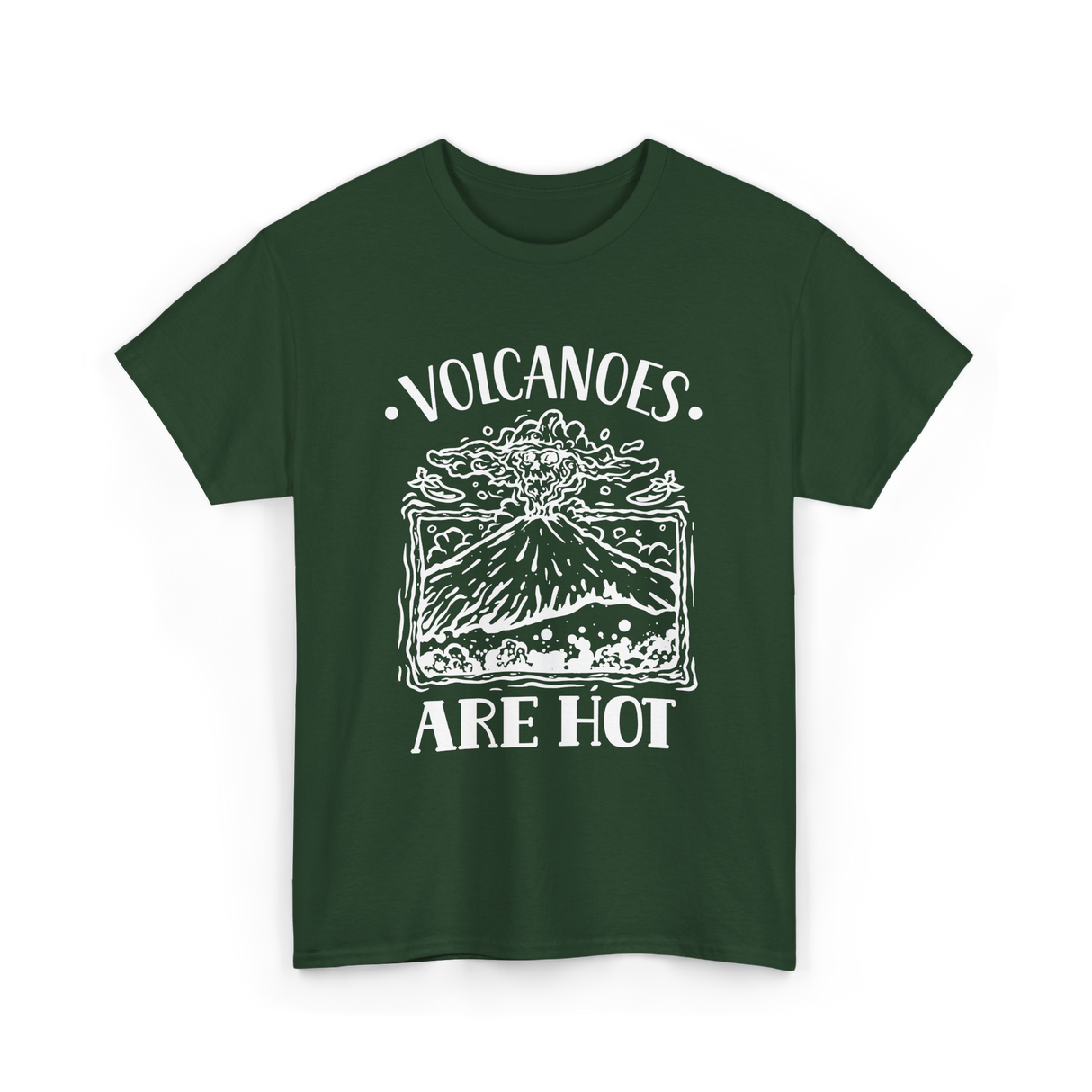 Volcanoes Are Hot Geology T-Shirt - Forest Green