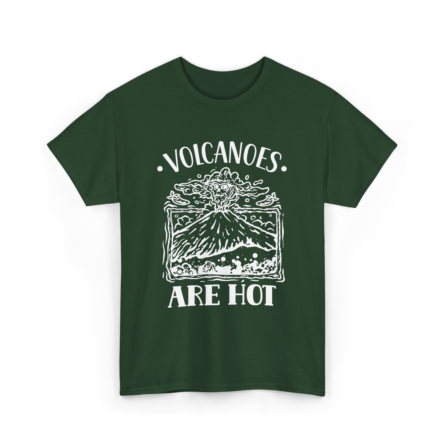 Volcanoes Are Hot Geology T-Shirt - Forest Green