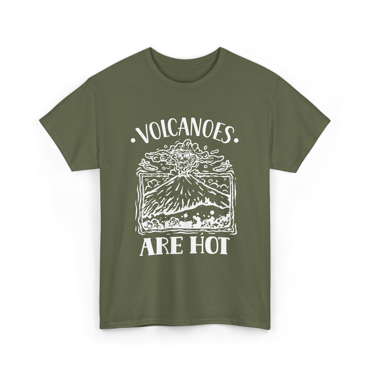 Volcanoes Are Hot Geology T-Shirt - Military Green