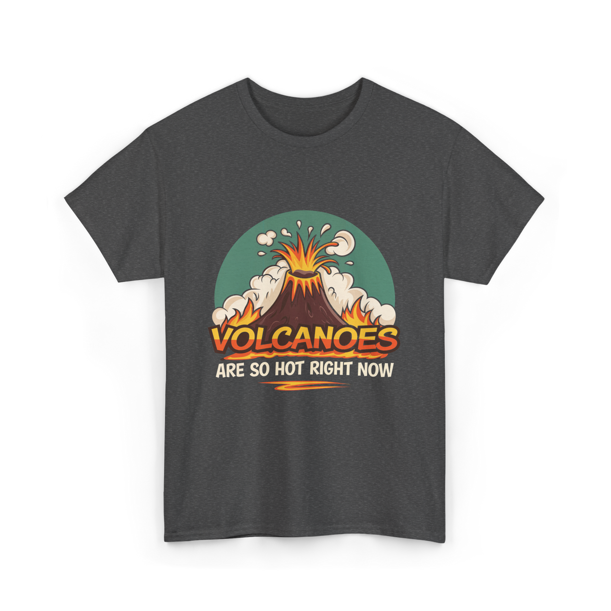 Volcanoes Are Hot Volcanoes T-Shirt - Dark Heather