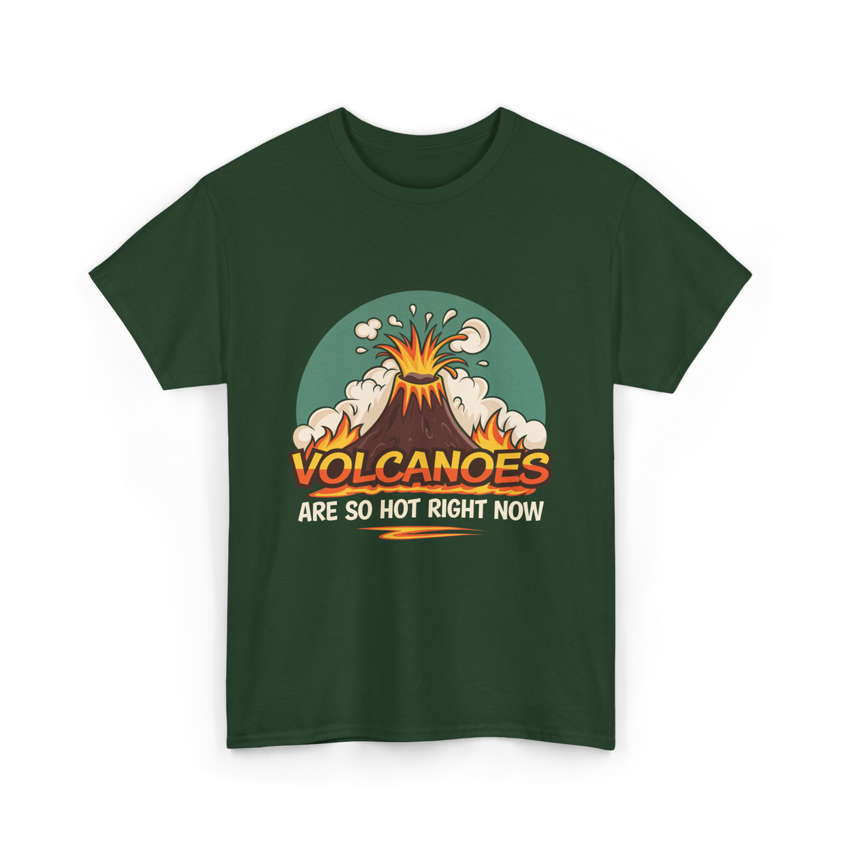 Volcanoes Are Hot Volcanoes T-Shirt - Forest Green