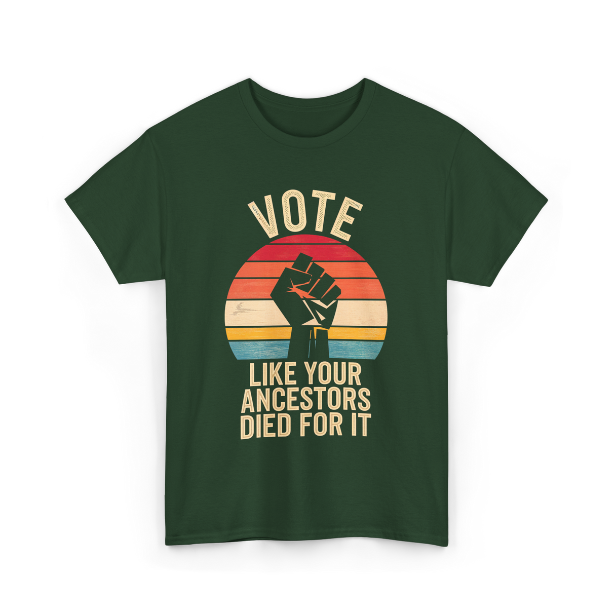 Vote Like Your Ancestors Votes T-Shirt - Forest Green