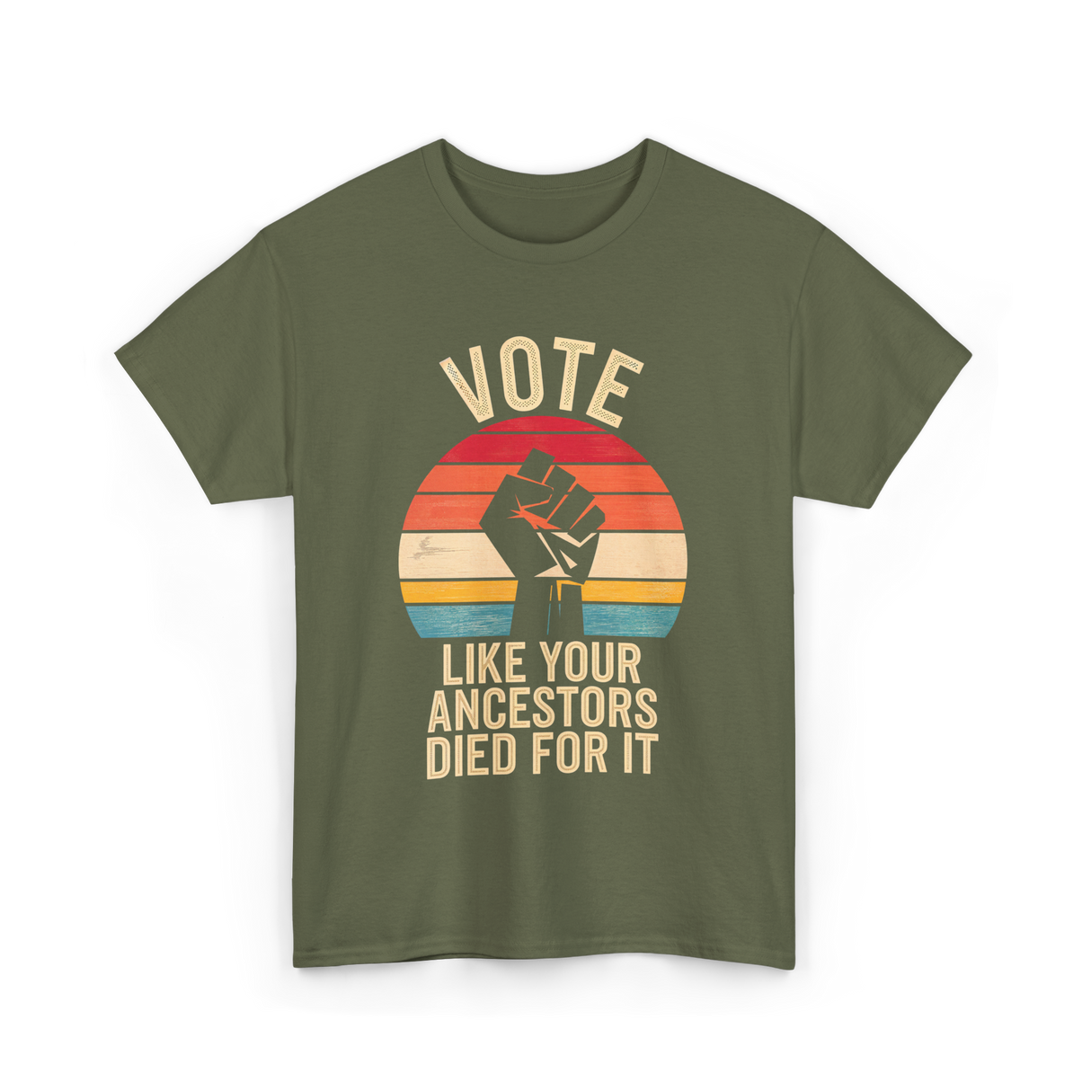 Vote Like Your Ancestors Votes T-Shirt - Military Green