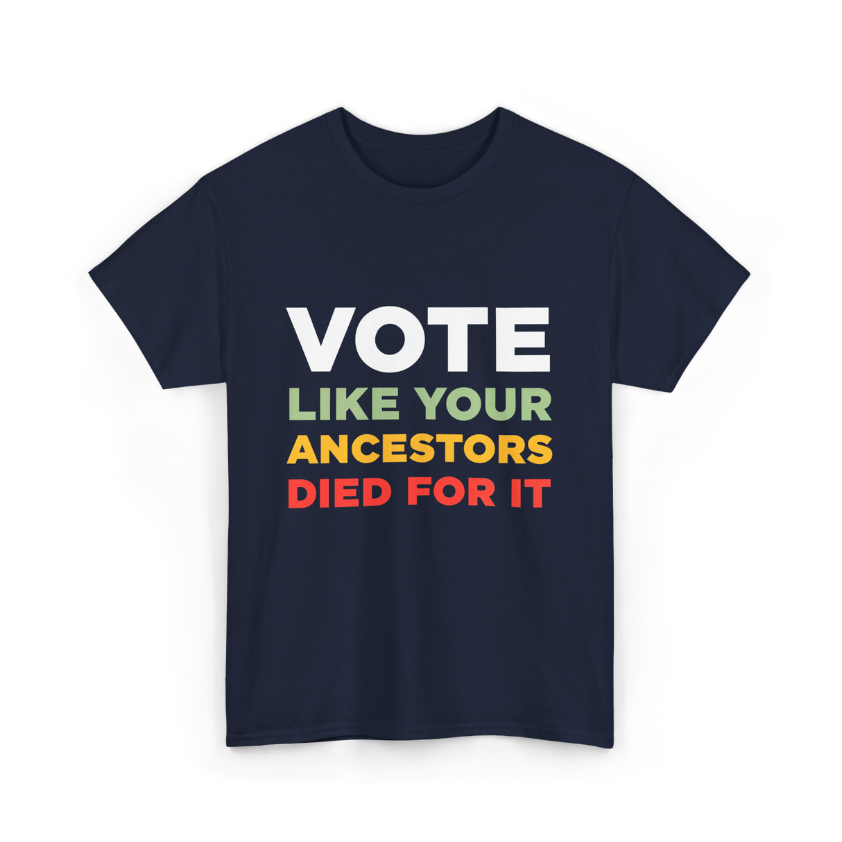 Vote Like Your Ancestors Voting T-Shirt - Navy