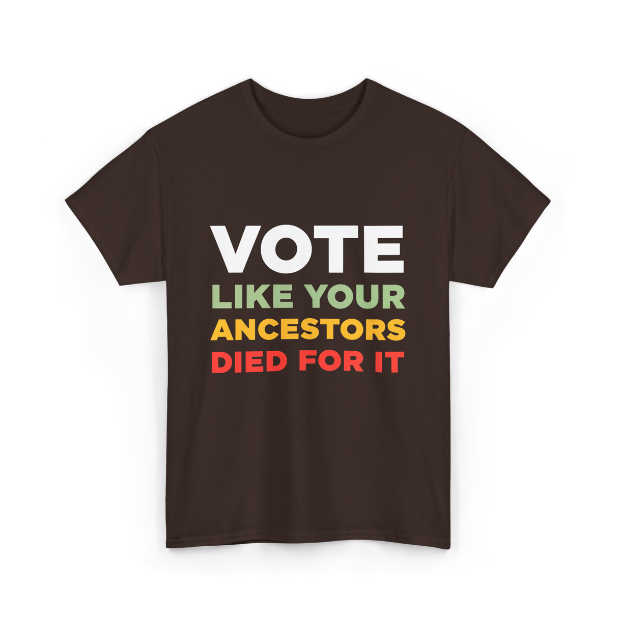 Vote Like Your Ancestors Voting T-Shirt - Dark Chocolate