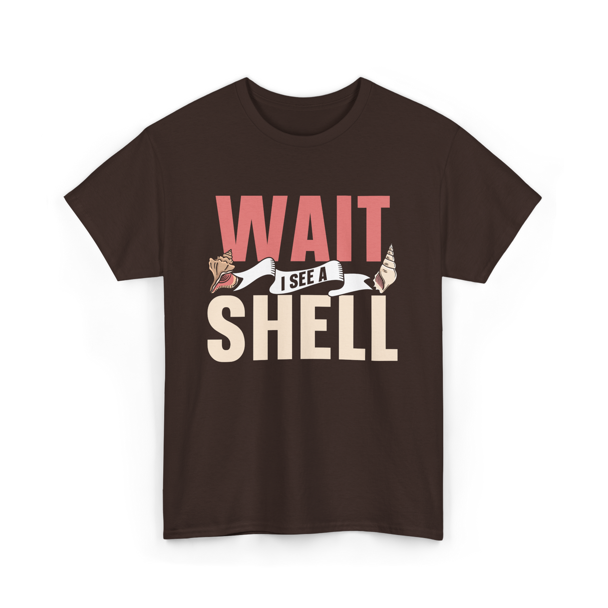 Wait I See A Shell Seashell T-Shirt - Dark Chocolate