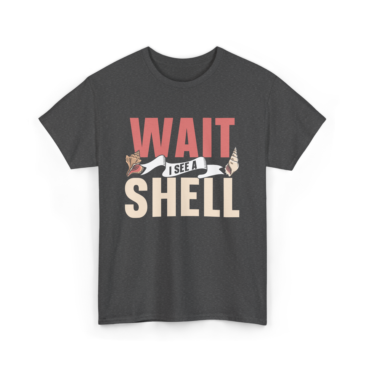 Wait I See A Shell Seashell T-Shirt - Dark Heather