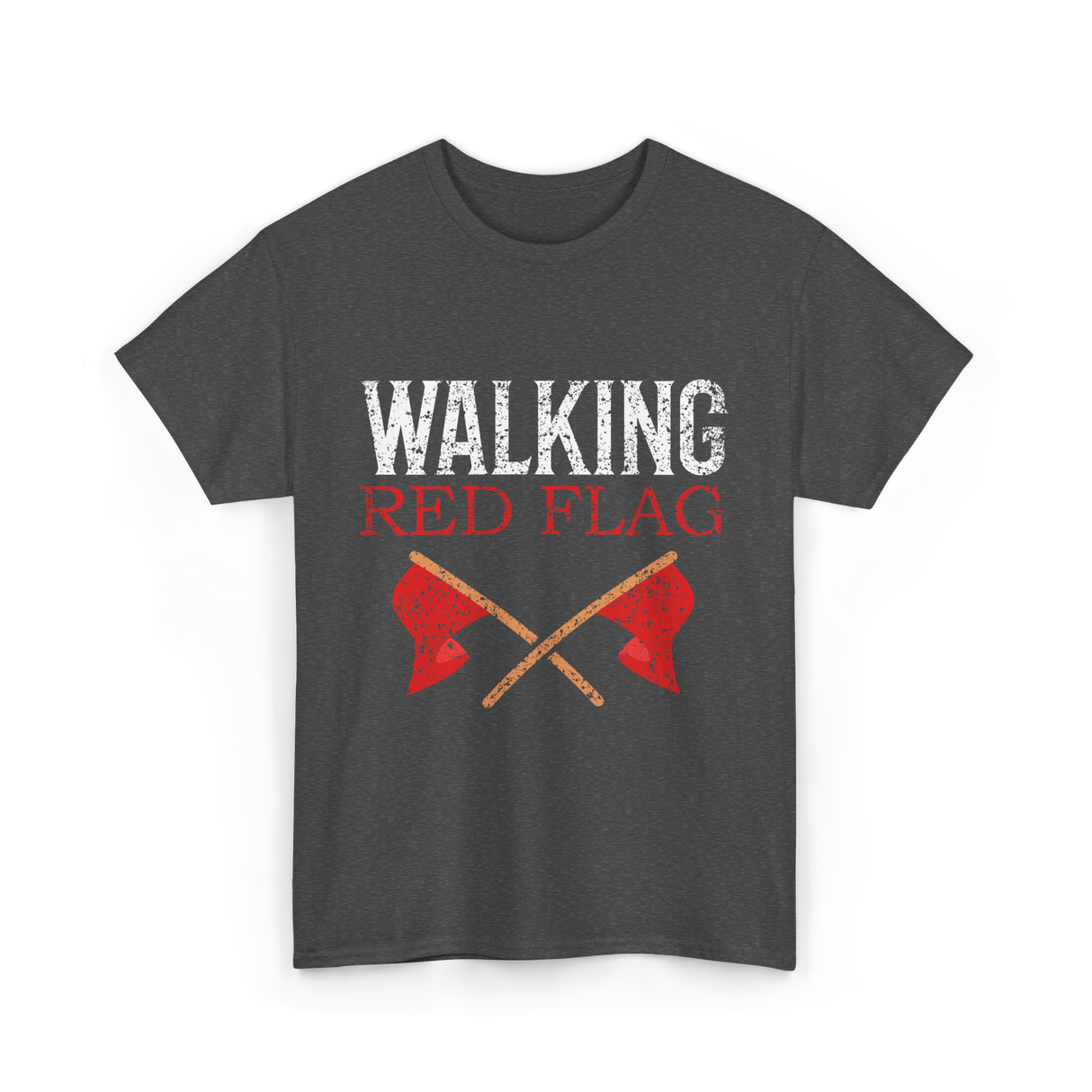 Walking Red Flag Red Flags T-Shirt - Dark Heather