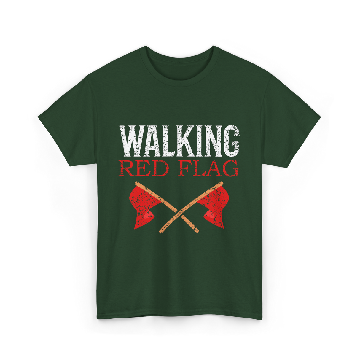 Walking Red Flag Red Flags T-Shirt - Forest Green