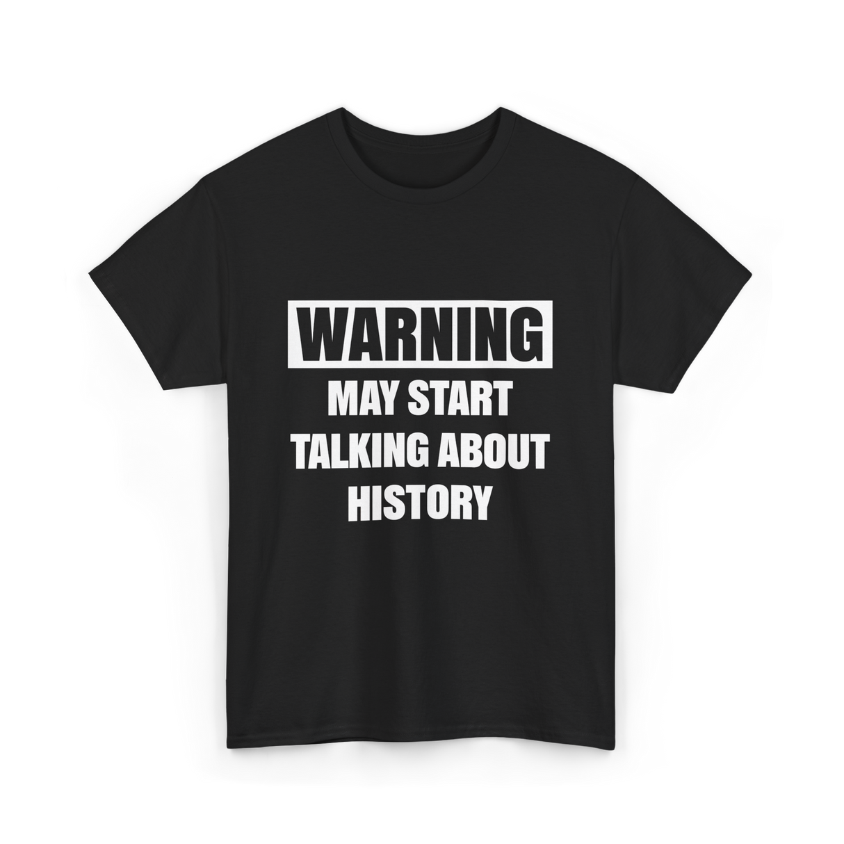 Warning May Start History T-Shirt - Black