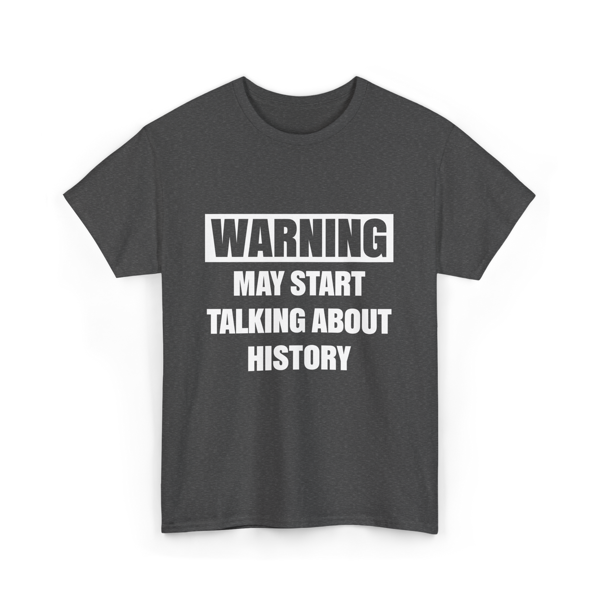 Warning May Start History T-Shirt - Dark Heather