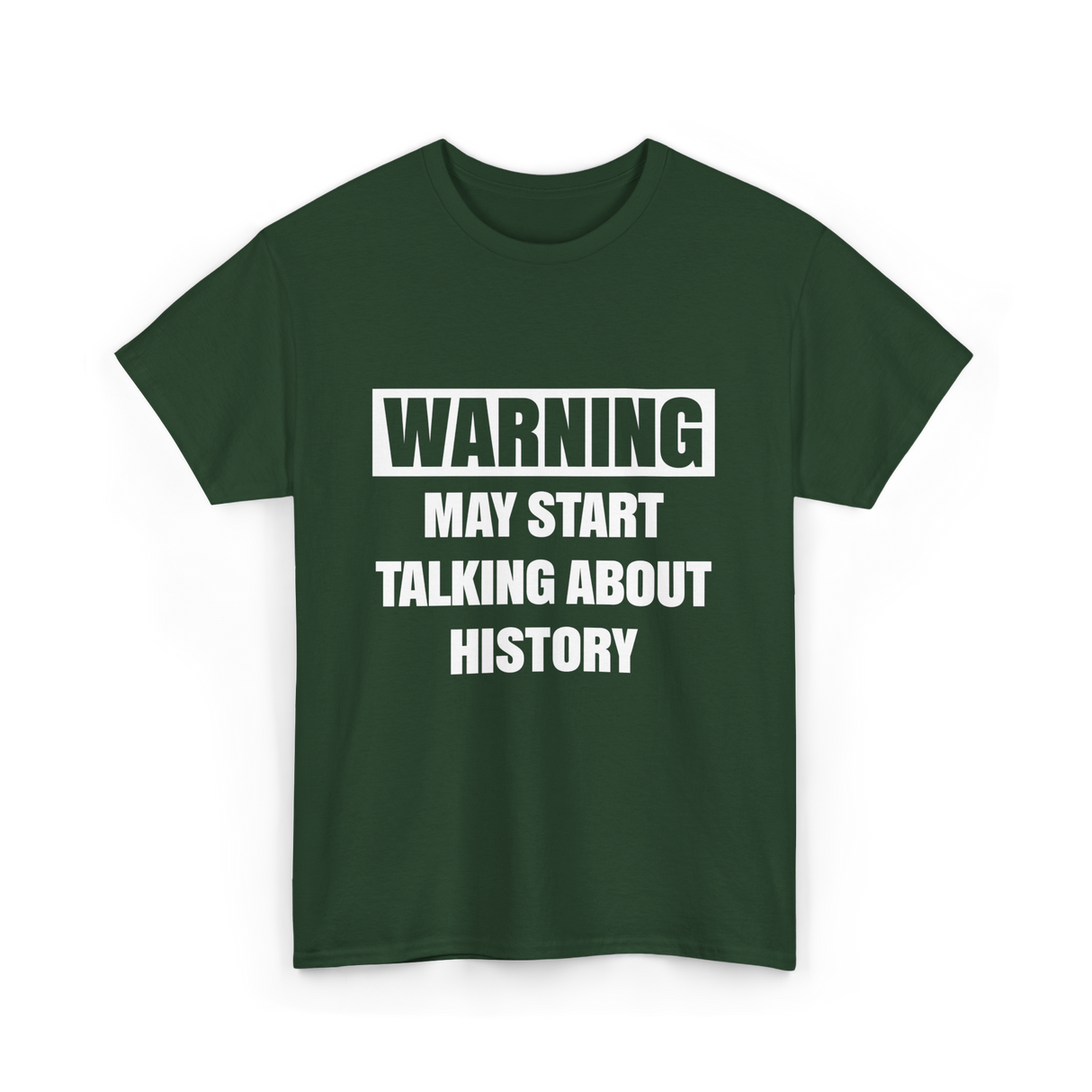 Warning May Start History T-Shirt - Forest Green