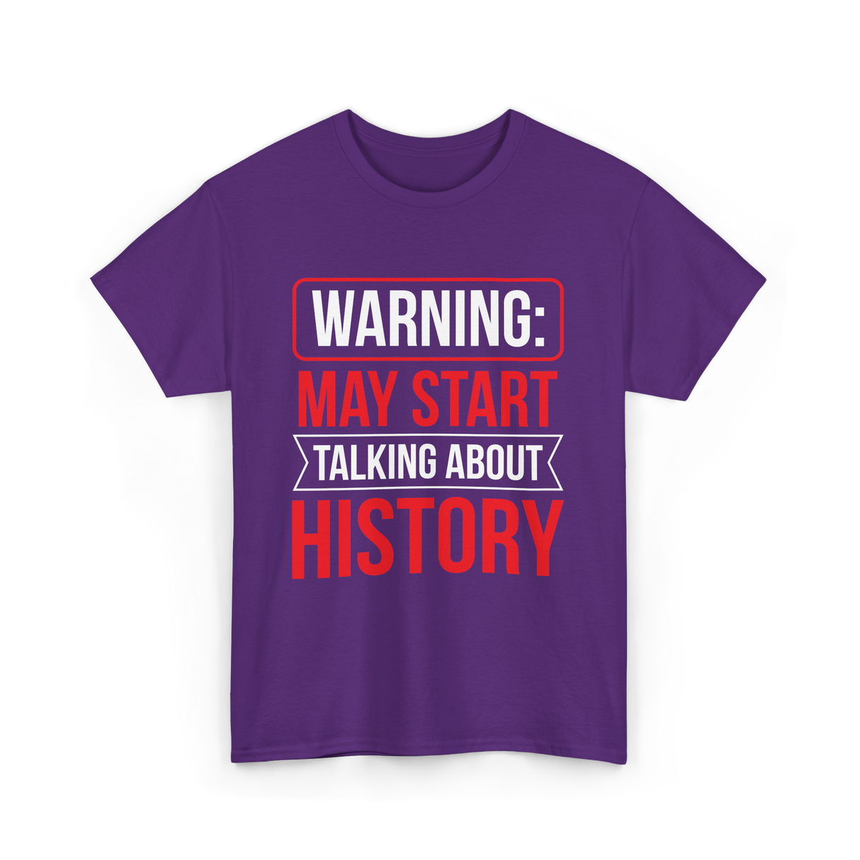 Warning May Start Talking About History Historian T-Shirt - Purple