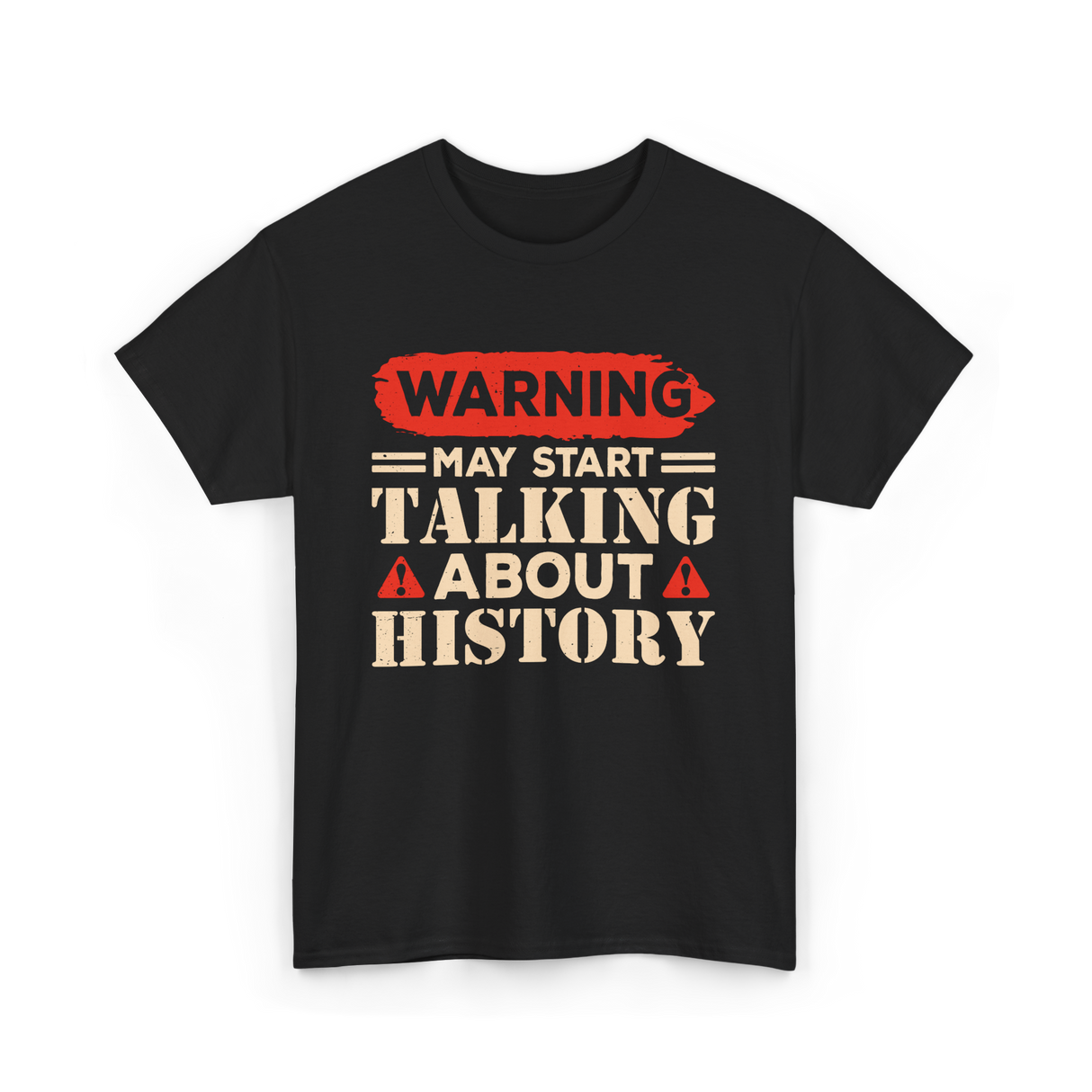 Warning May Start Talking History Historian T-Shirt - Black