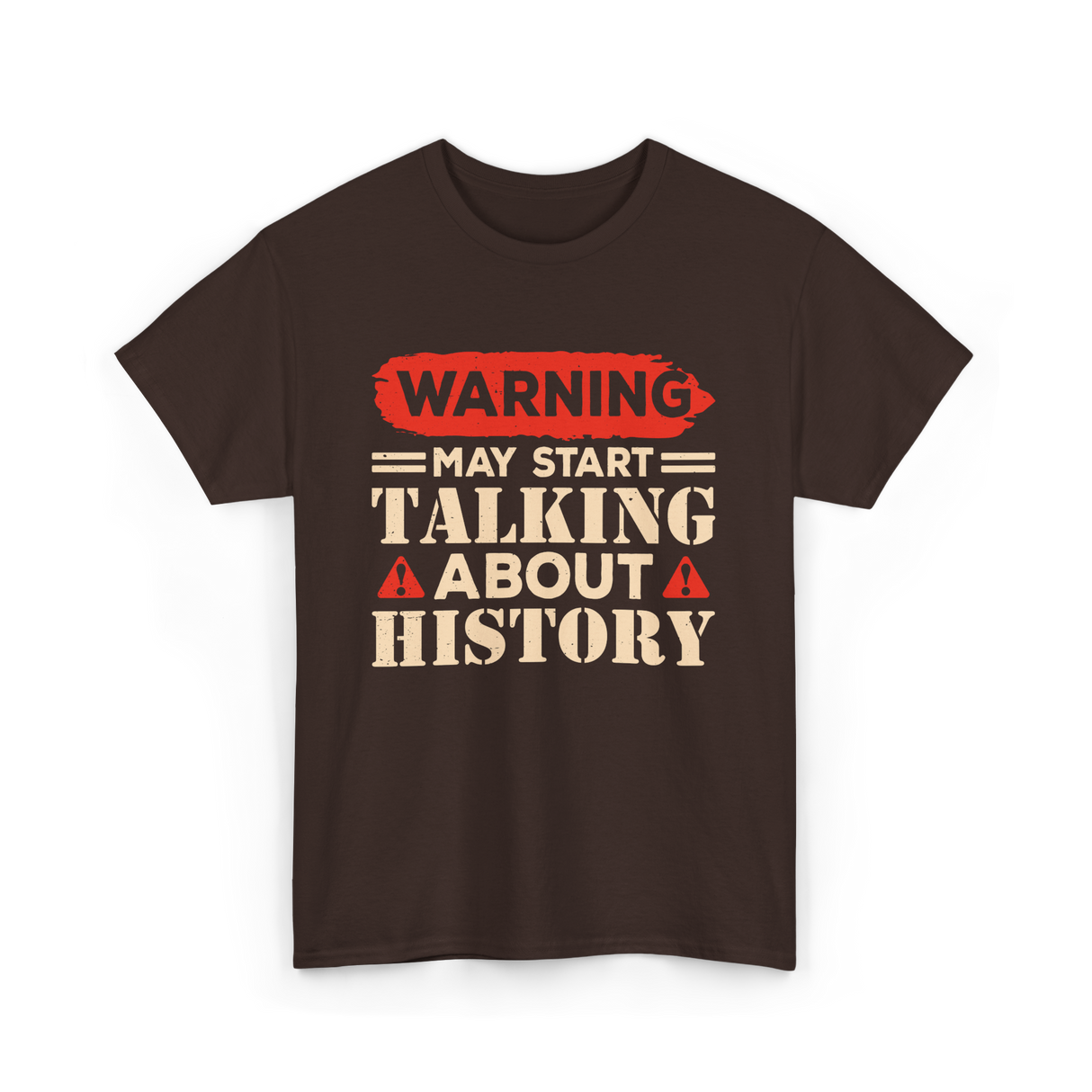 Warning May Start Talking History Historian T-Shirt - Dark Chocolate