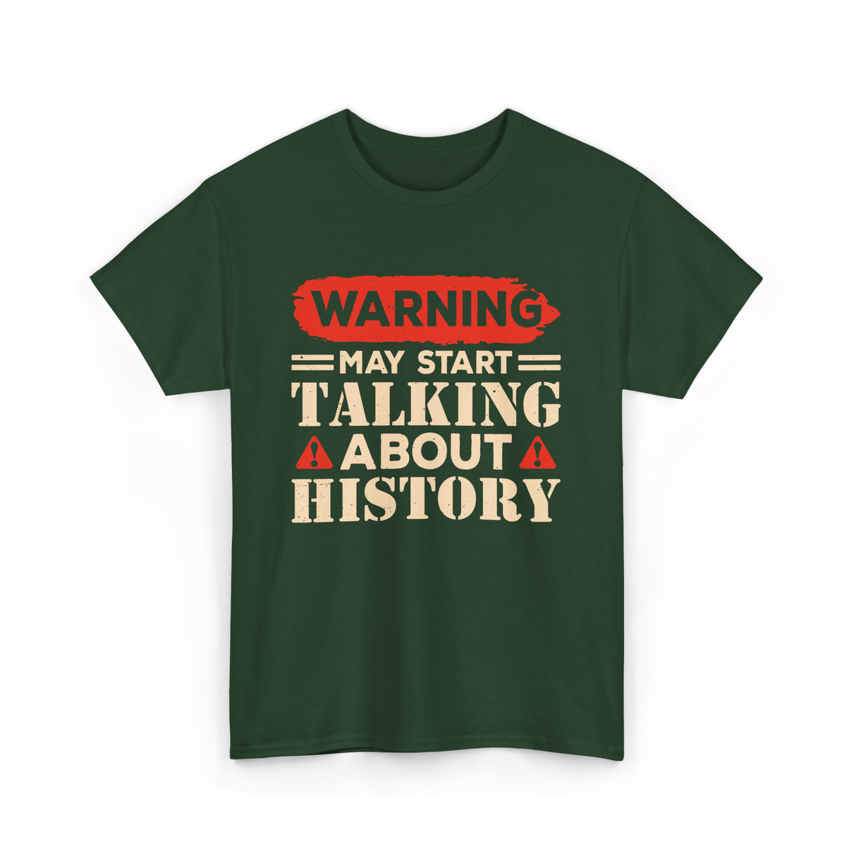 Warning May Start Talking History Historian T-Shirt - Forest Green