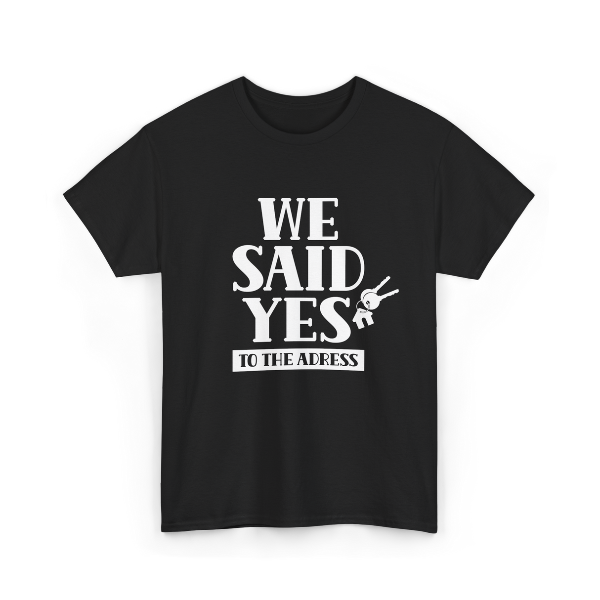 We Said Yes Homeowner Address T-Shirt - Black