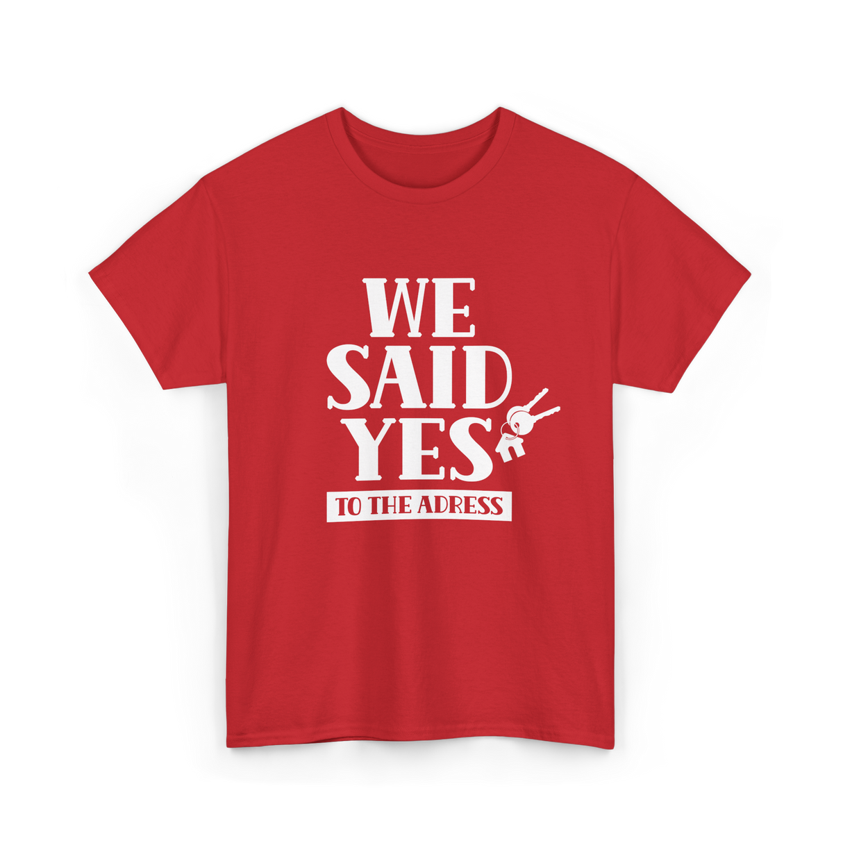 We Said Yes Homeowner Address T-Shirt - Red