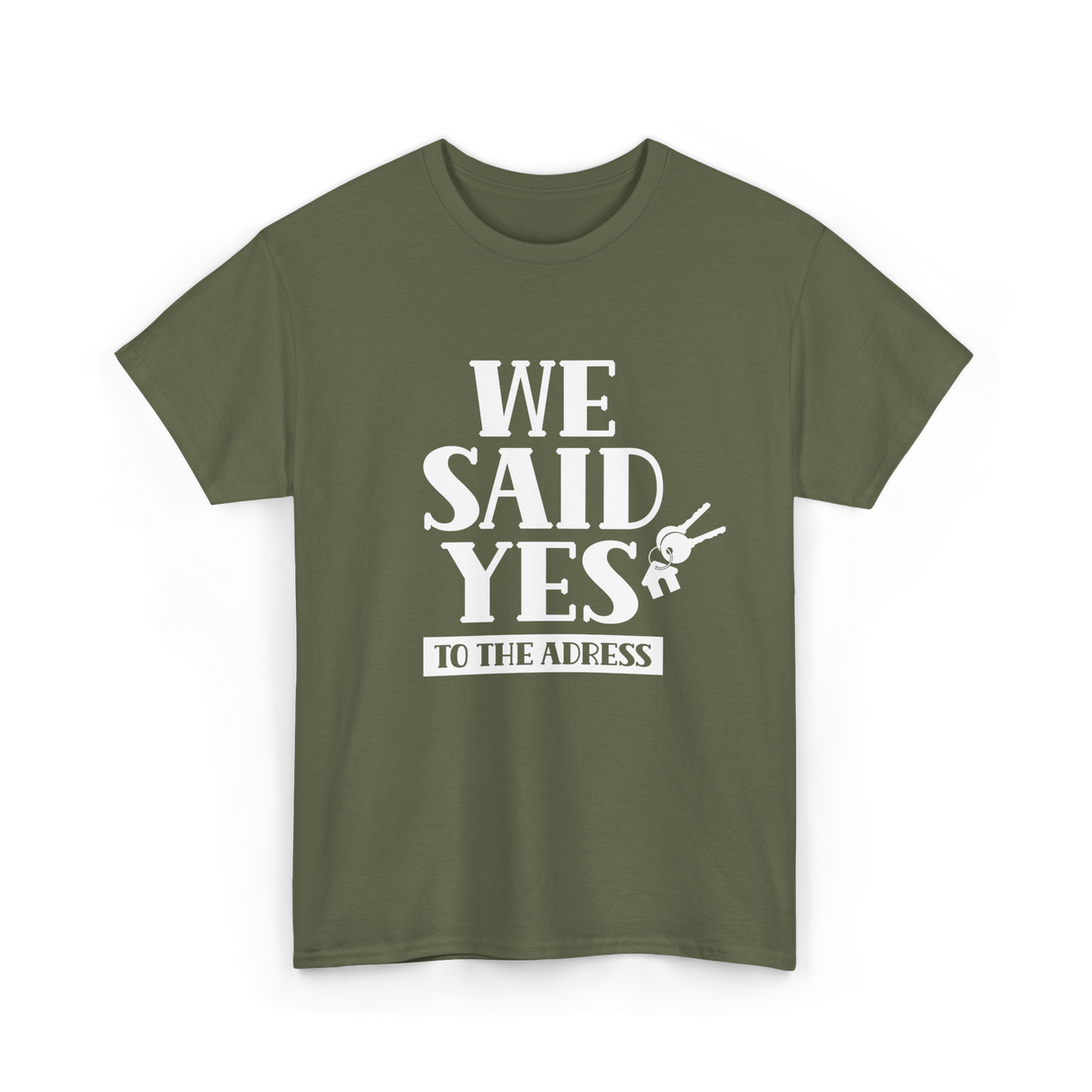 We Said Yes Homeowner Address T-Shirt - Military Green