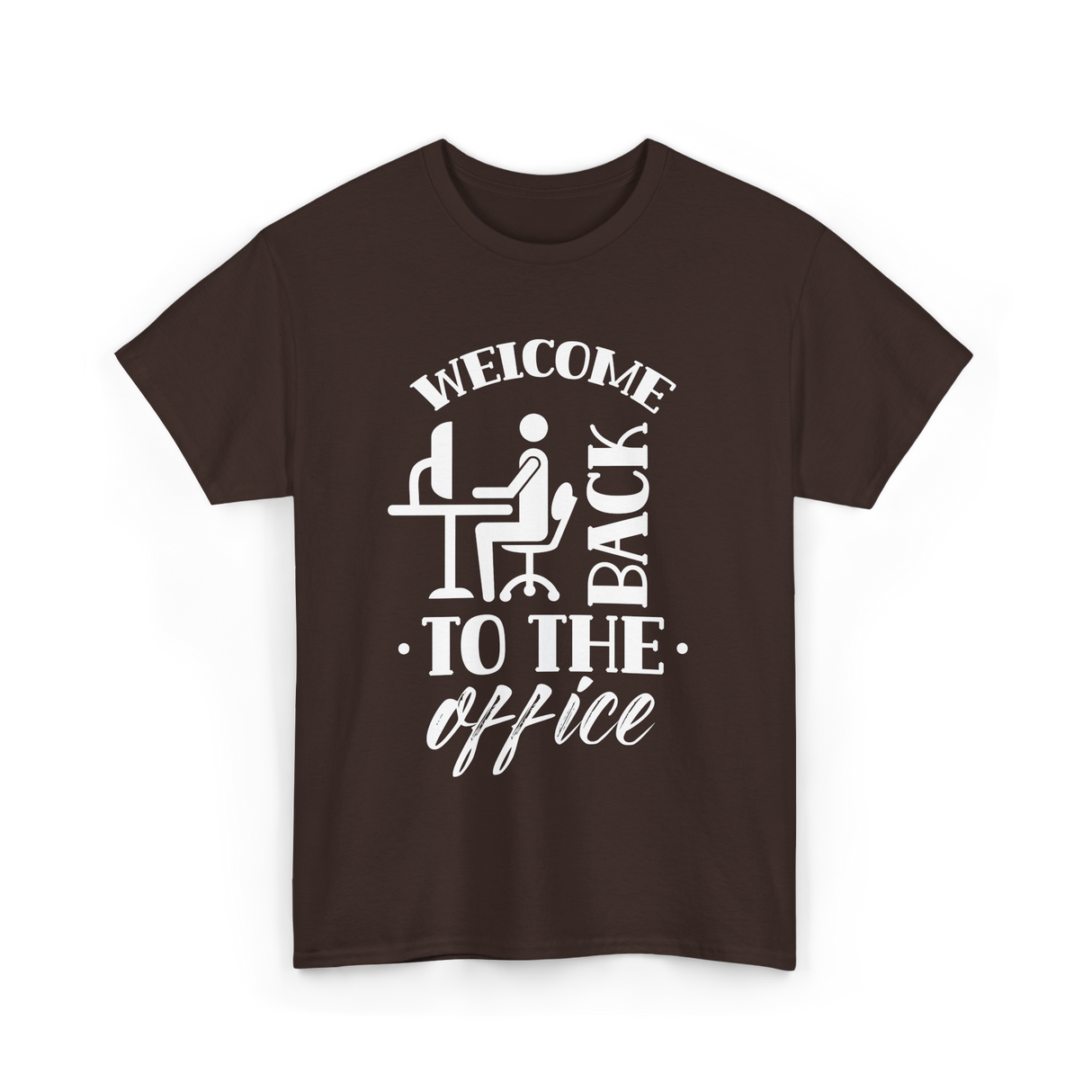 Welcome Back To The Office Work T-Shirt - Dark Chocolate