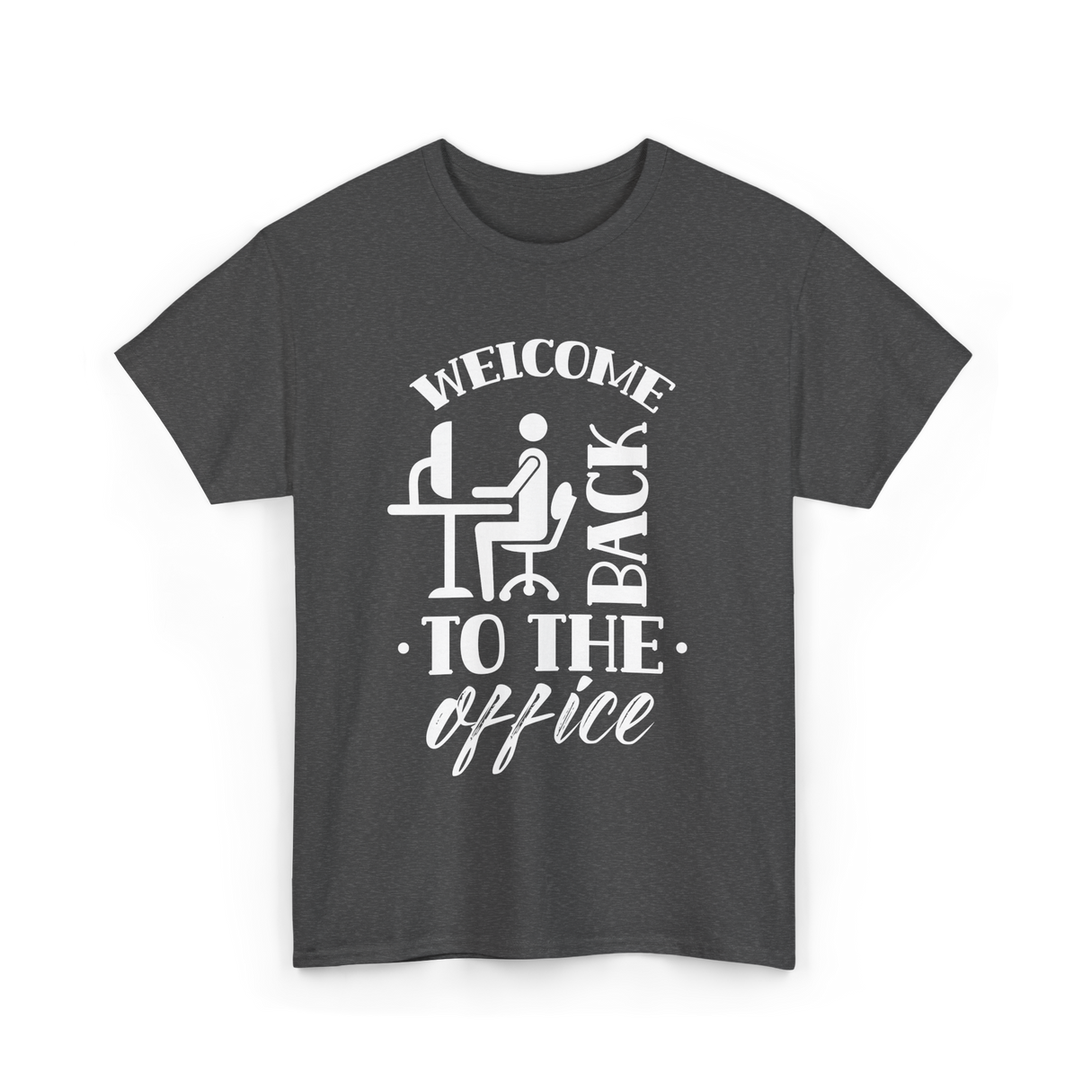 Welcome Back To The Office Work T-Shirt - Dark Heather