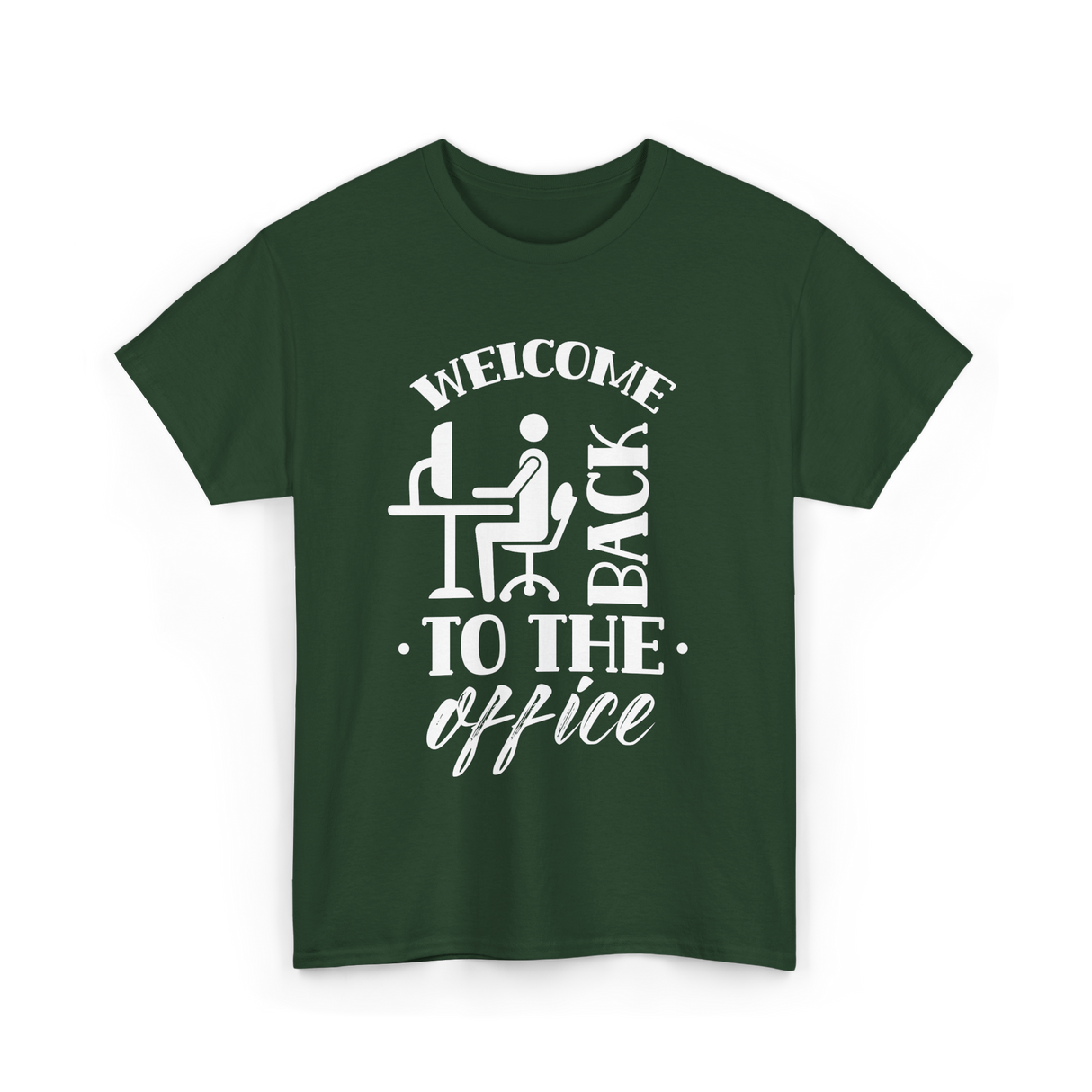 Welcome Back To The Office Work T-Shirt - Forest Green