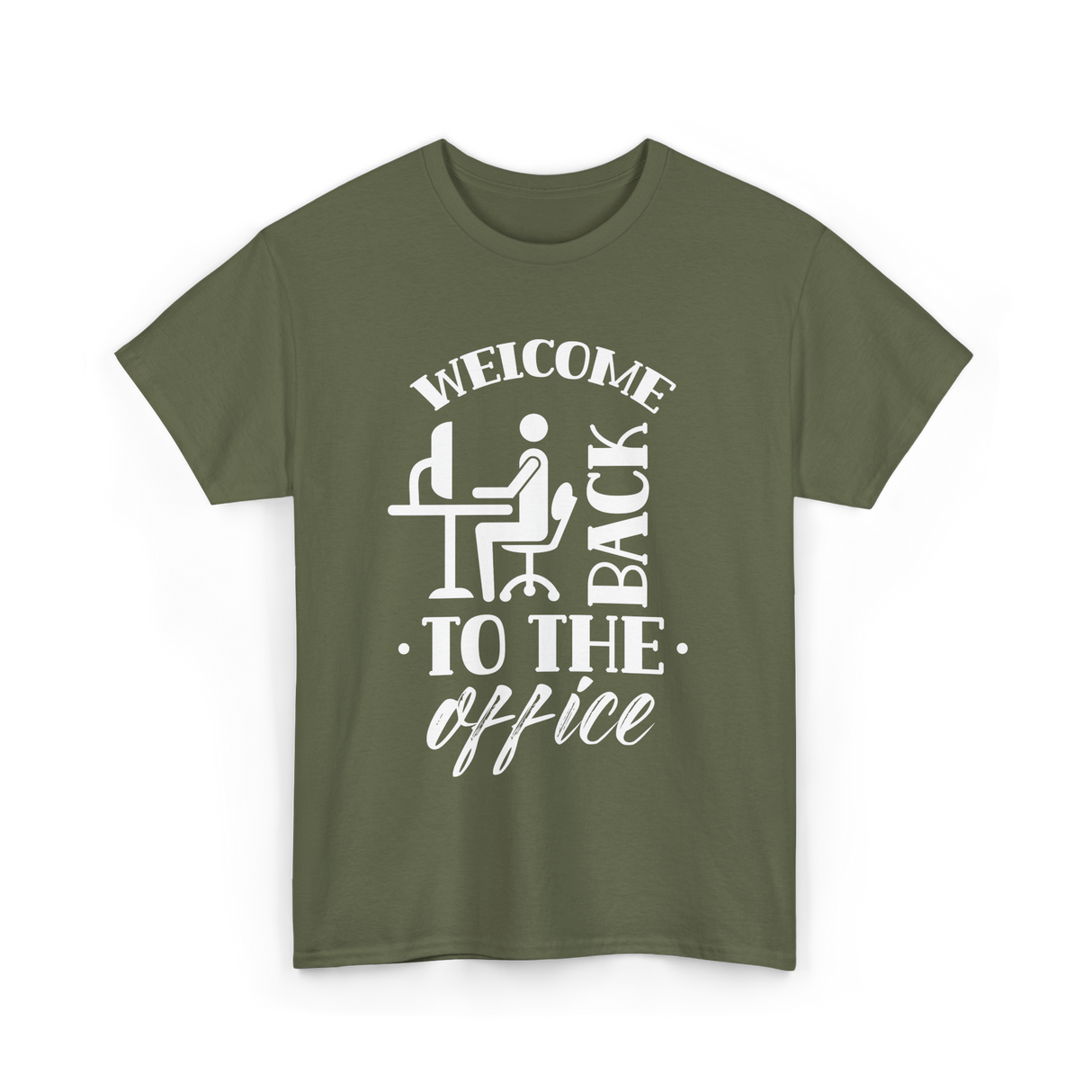 Welcome Back To The Office Work T-Shirt - Military Green