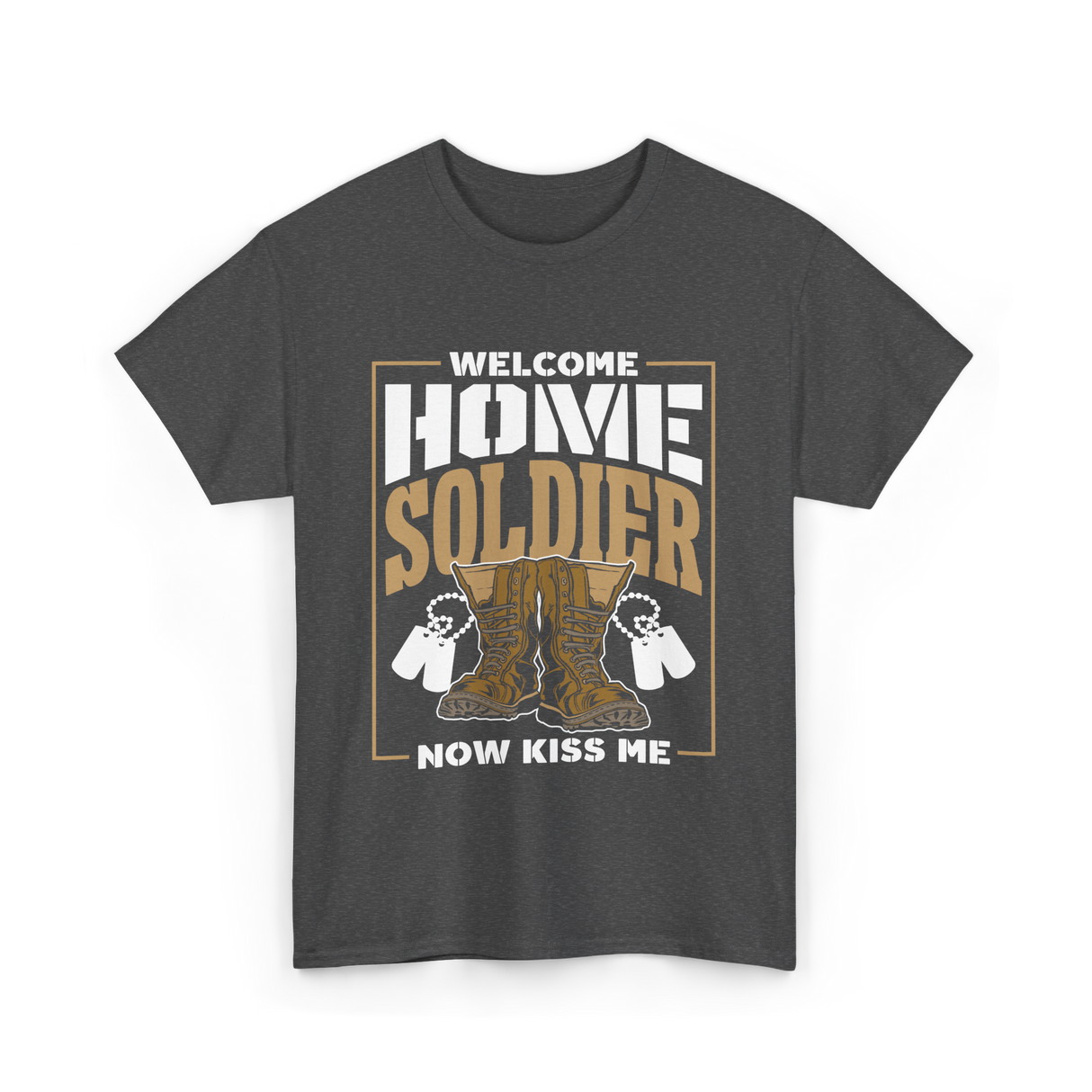 Welcome Home Soldier Military T-Shirt - Dark Heather