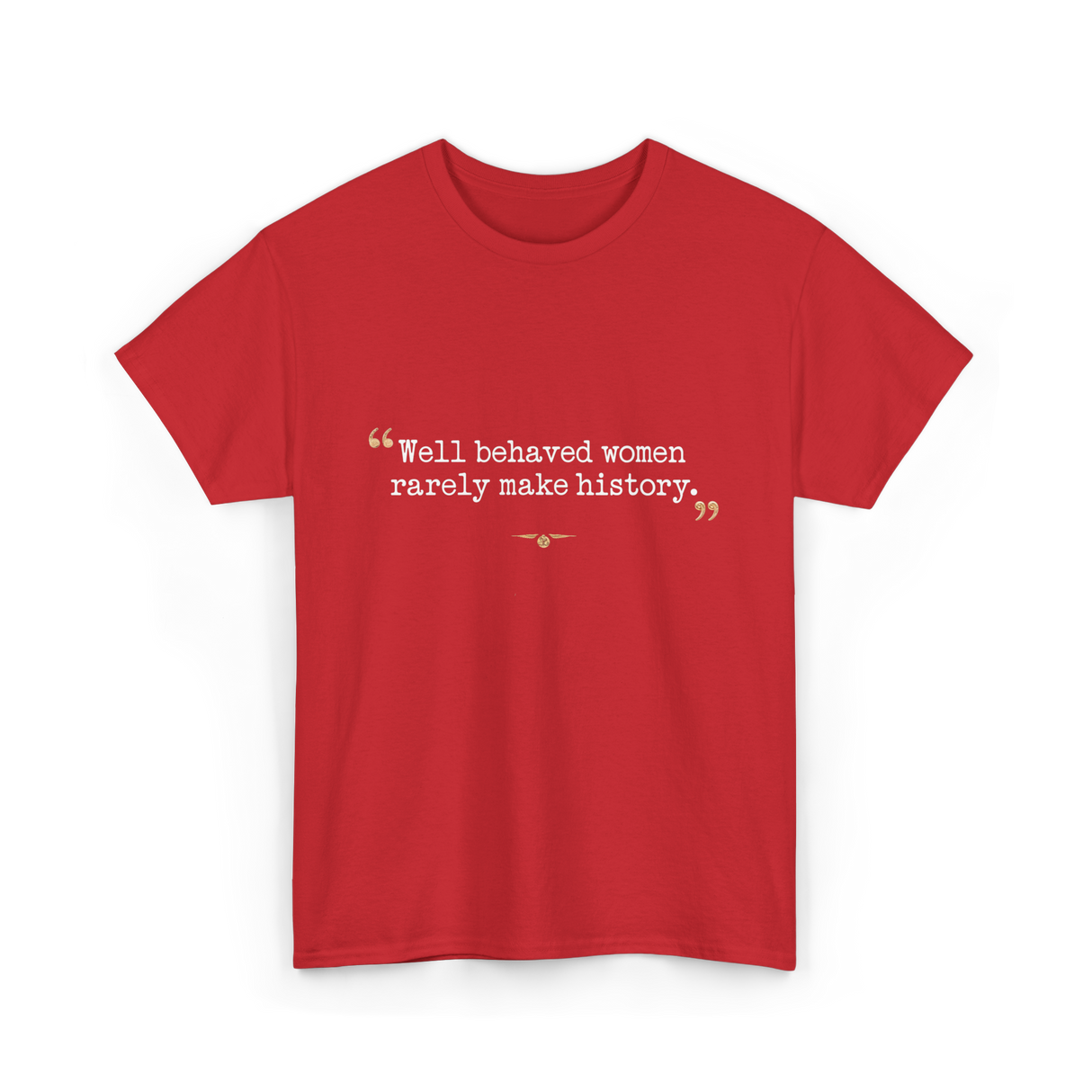 Well Behaved Women History Feminism T-Shirt - Red