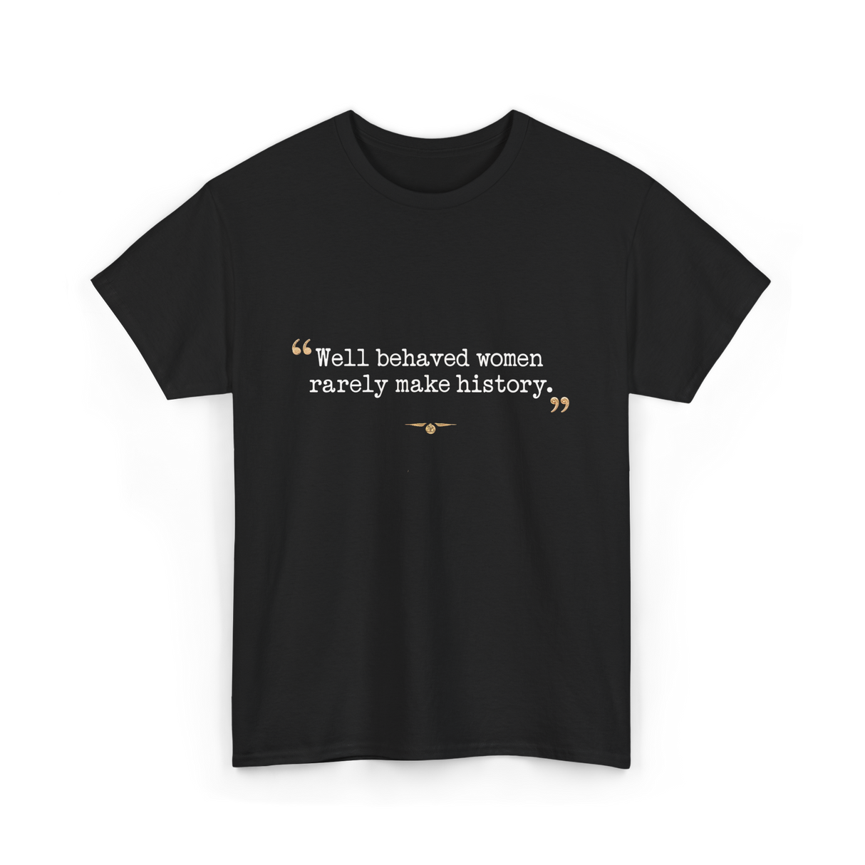 Well Behaved Women History Feminism T-Shirt - Black