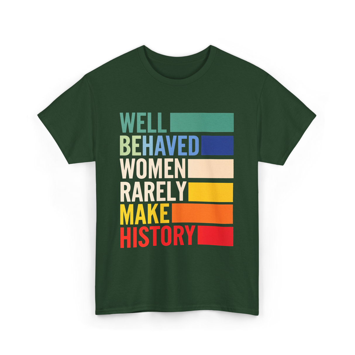 Well Behaved Women History T-Shirt - Forest Green