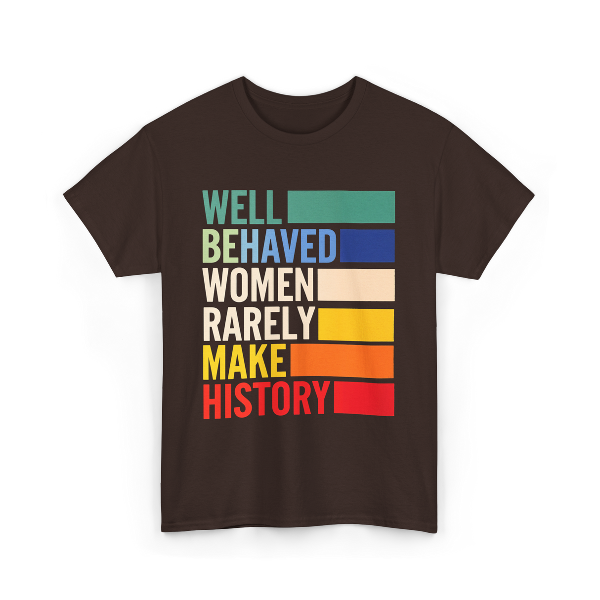 Well Behaved Women History T-Shirt - Dark Chocolate