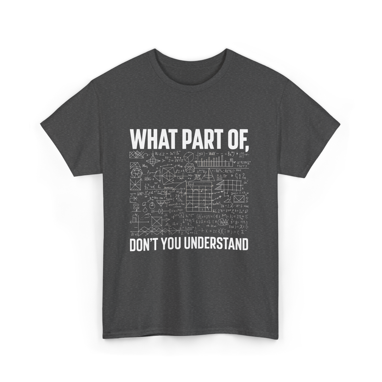 What Part Of Math Teacher T-Shirt - Dark Heather
