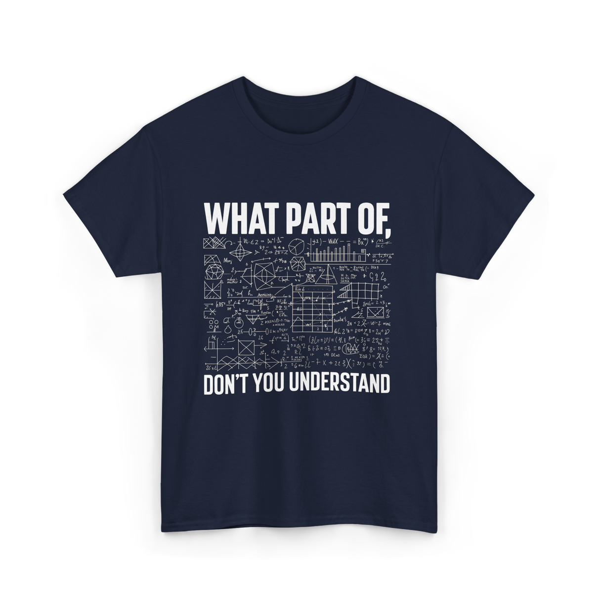 What Part Of Math Teacher T-Shirt - Navy