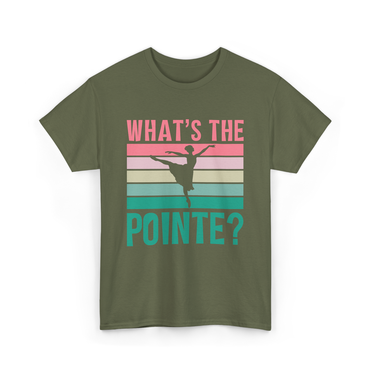 What's The Pointe Dance Ballet T-Shirt - Military Green