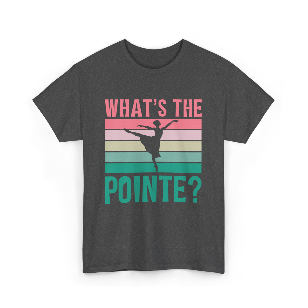 What's The Pointe Dance Ballet T-Shirt - Dark Heather