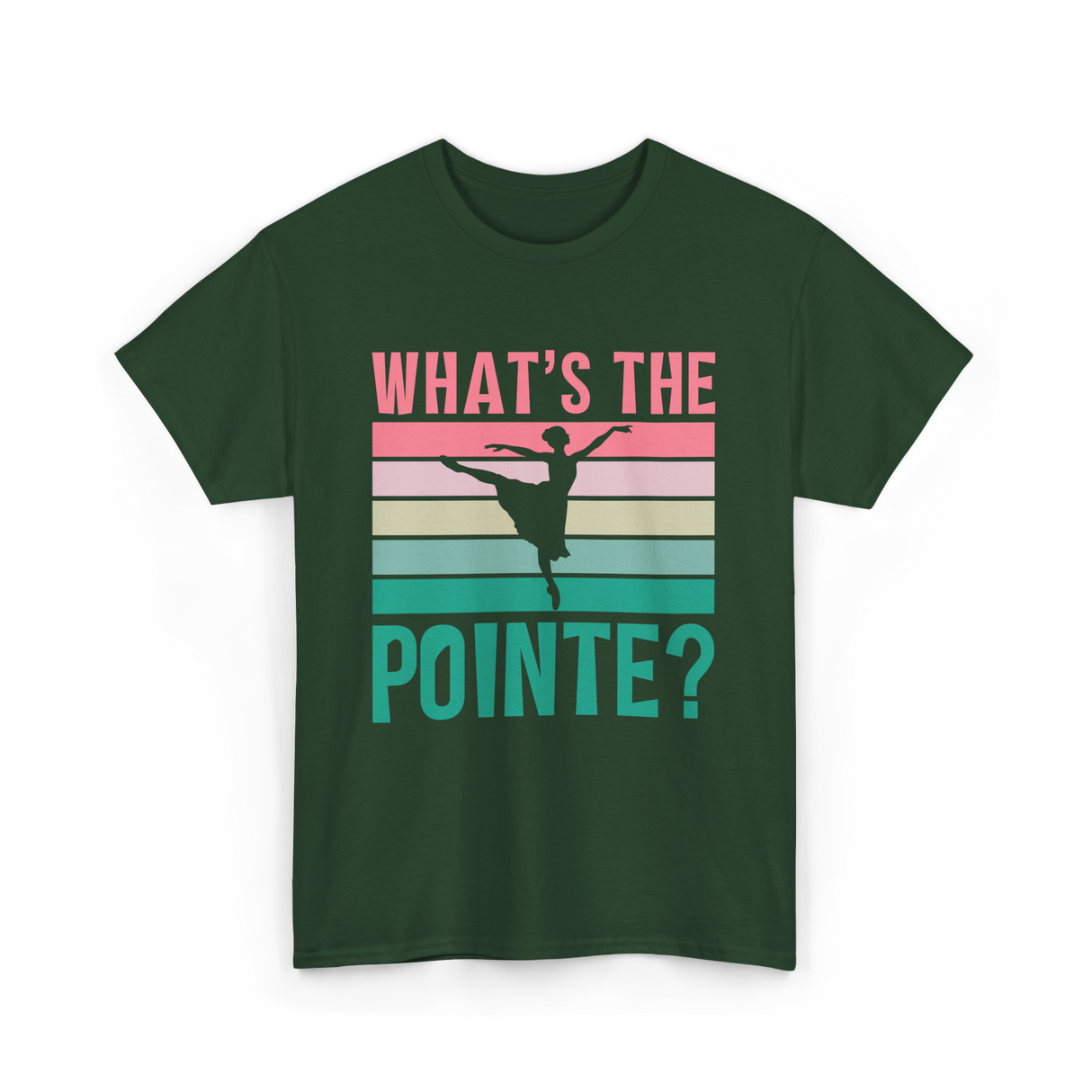 What's The Pointe Dance Ballet T-Shirt - Forest Green