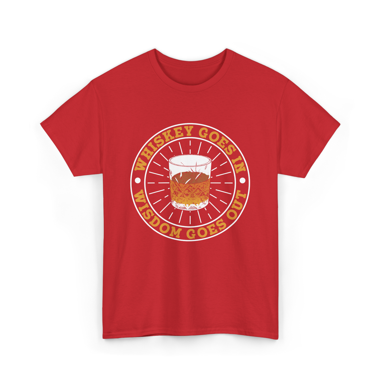 Whiskey Goes In Wisdom Goes Out Whiskey T-Shirt - Red