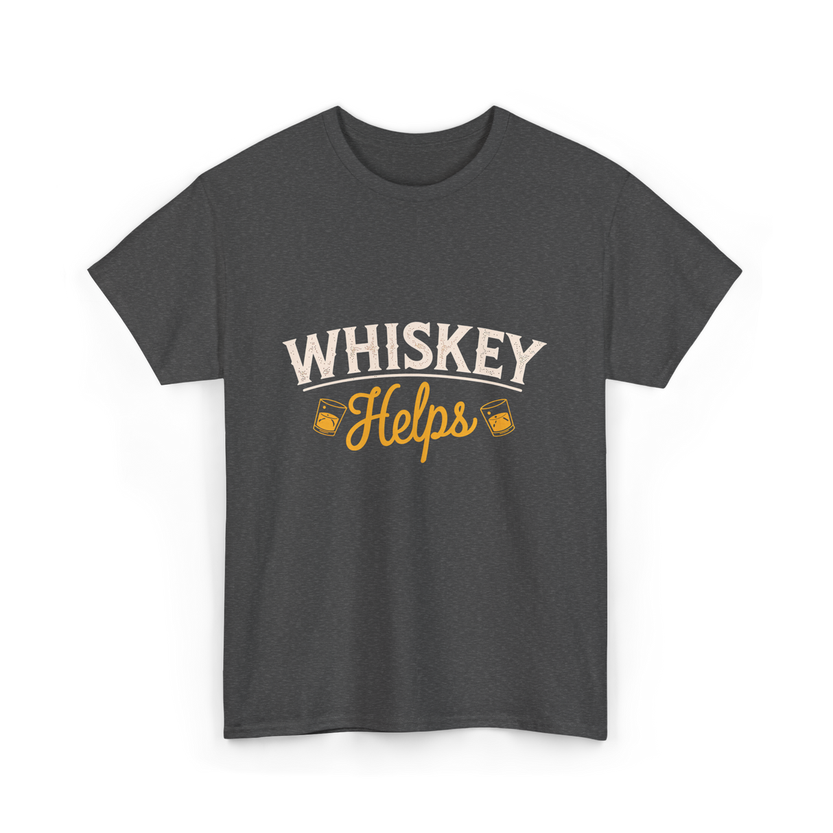 Whiskey Helps Whiskey Drinkers T-Shirt - Dark Heather