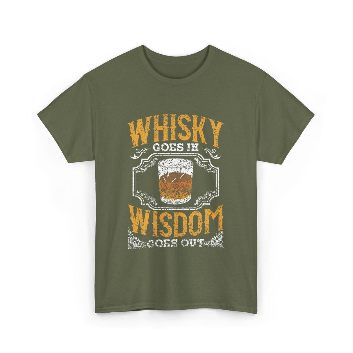 Whisky Goes In Wisdom Drinker T-Shirt - Military Green