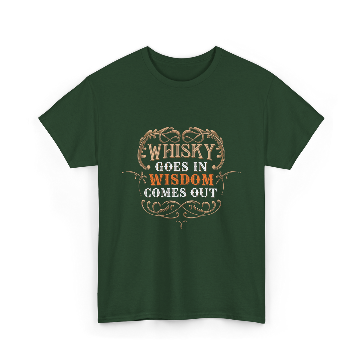 Whisky Goes In Wisdom Drinking T-Shirt - Forest Green