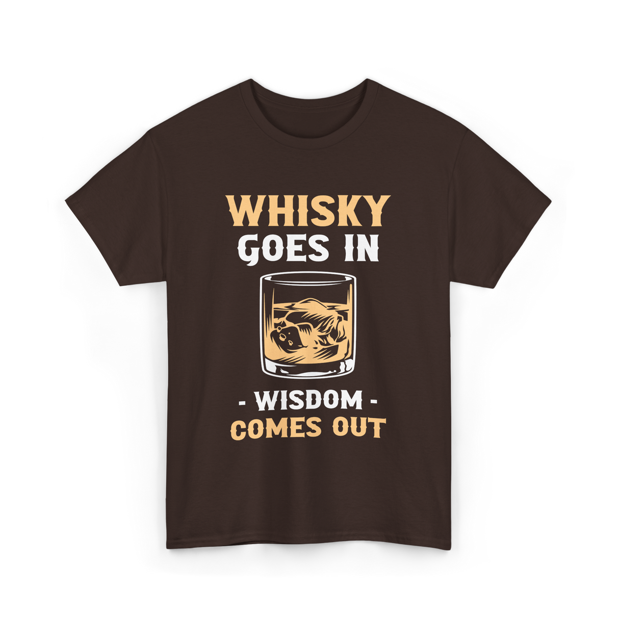 Whisky Goes In Wisdom Whiskey T-Shirt - Dark Chocolate