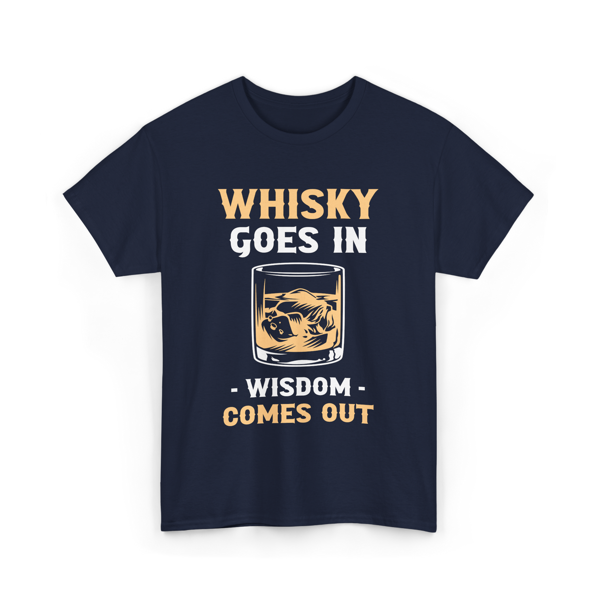 Whisky Goes In Wisdom Whiskey T-Shirt - Navy