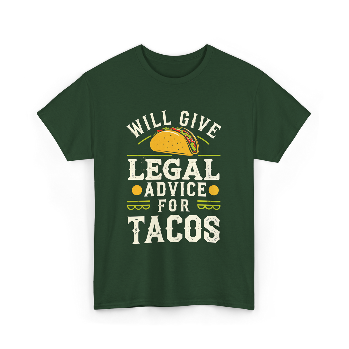 Will Give Legal Advice Tacos T-Shirt - Forest Green