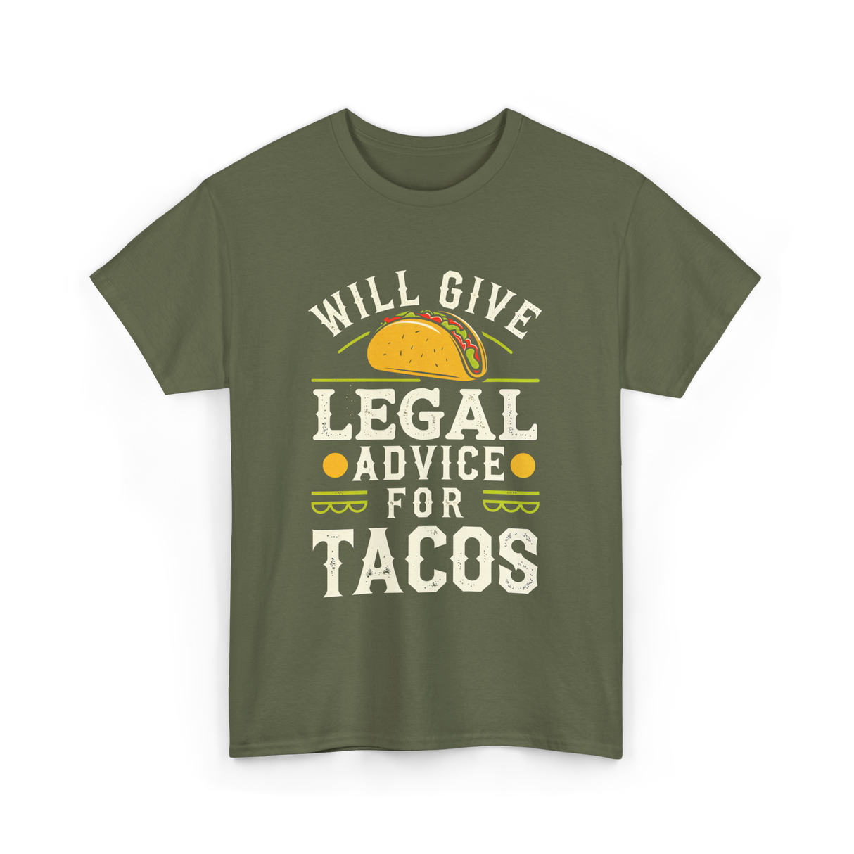 Will Give Legal Advice Tacos T-Shirt - Military Green