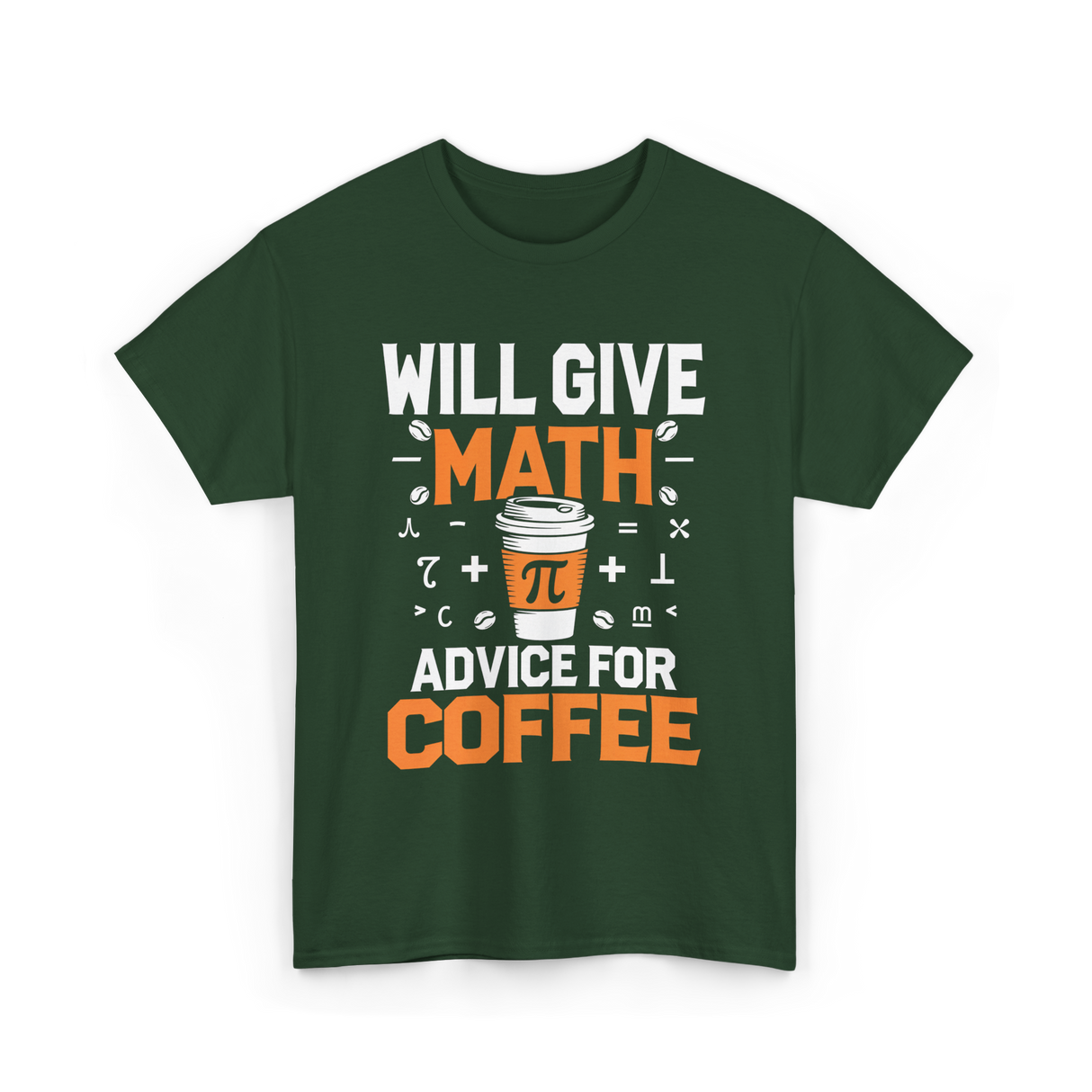 Will Give Math Advice Coffee T-Shirt - Forest Green