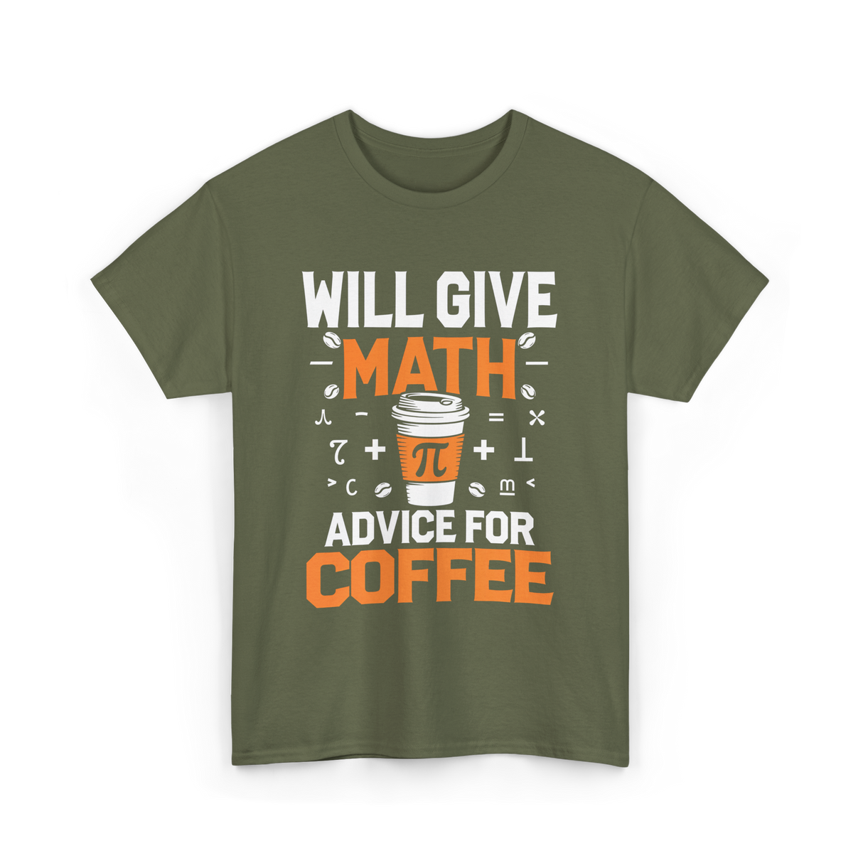 Will Give Math Advice Coffee T-Shirt - Military Green
