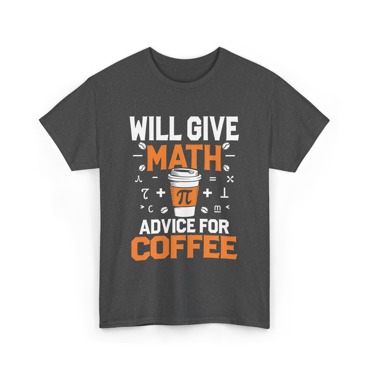Will Give Math Advice Coffee T-Shirt - Dark Heather